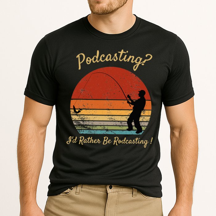 Podcasting I'd Rather Be Rodcasting Funny Fishing Humor Pun Cooling Performance Crew T-Shirt