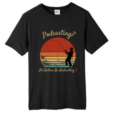 Podcasting I'd Rather Be Rodcasting Funny Fishing Humor Pun Tall Fusion ChromaSoft Performance T-Shirt