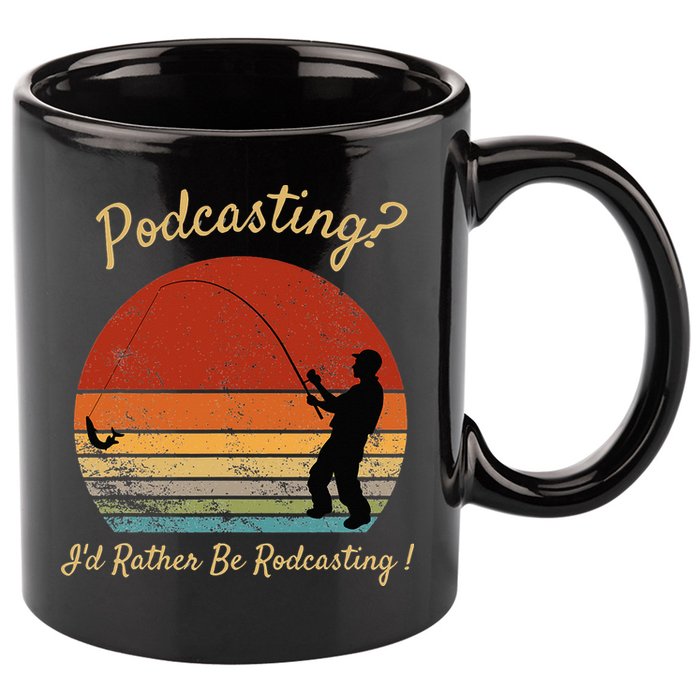 Podcasting I'd Rather Be Rodcasting Funny Fishing Humor Pun 11oz C Handle Ceramic Mug