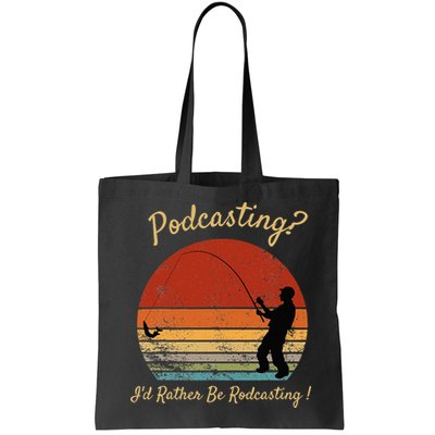 Podcasting I'd Rather Be Rodcasting Funny Fishing Humor Pun Bag