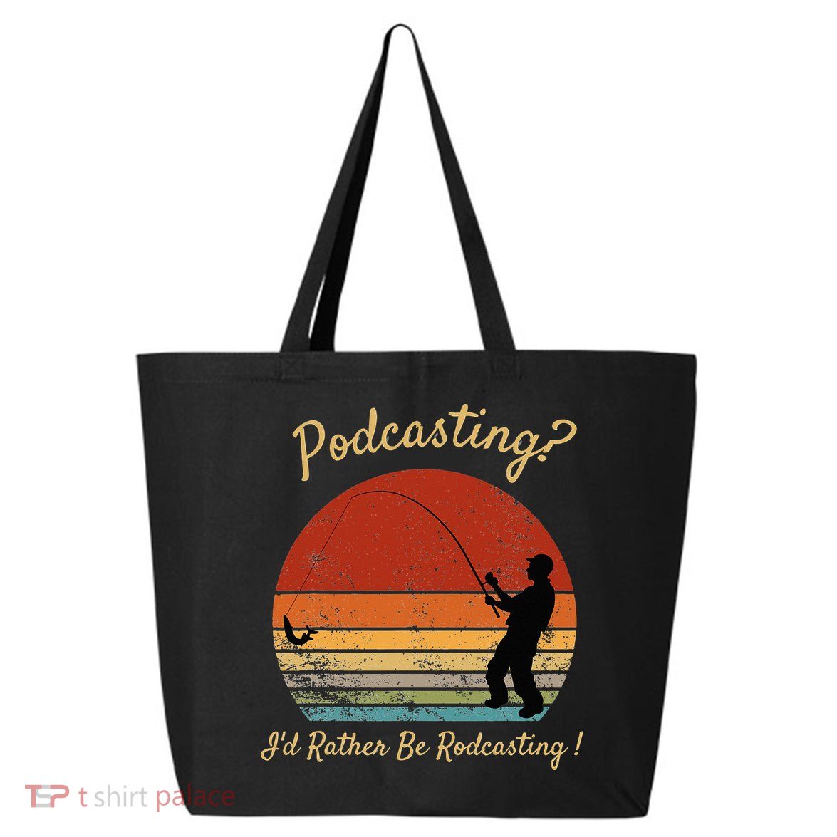 Podcasting I'd Rather Be Rodcasting Funny Fishing Humor Pun 25L Jumbo Tote