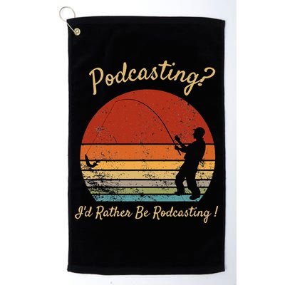 Podcasting I'd Rather Be Rodcasting Funny Fishing Humor Pun Golf Towel