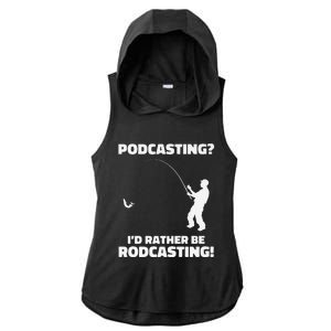 Podcasting I'd Rather Be Rodcasting Funny Fishing Humor Pun Premium Ladies PosiCharge Tri-Blend Wicking Draft Hoodie Tank