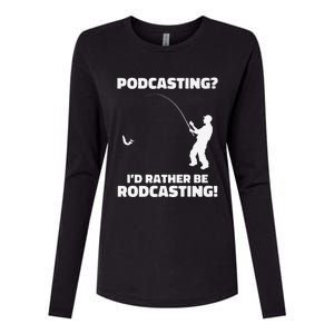 Podcasting I'd Rather Be Rodcasting Funny Fishing Humor Pun Premium Womens Cotton Relaxed Long Sleeve T-Shirt