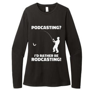 Podcasting I'd Rather Be Rodcasting Funny Fishing Humor Pun Premium Womens CVC Long Sleeve Shirt