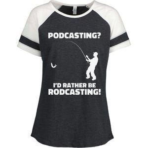 Podcasting I'd Rather Be Rodcasting Funny Fishing Humor Pun Premium Enza Ladies Jersey Colorblock Tee