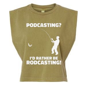 Podcasting I'd Rather Be Rodcasting Funny Fishing Humor Pun Premium Garment-Dyed Women's Muscle Tee