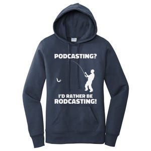 Podcasting I'd Rather Be Rodcasting Funny Fishing Humor Pun Premium Women's Pullover Hoodie