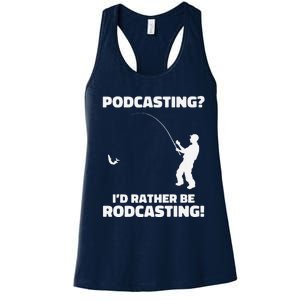 Podcasting I'd Rather Be Rodcasting Funny Fishing Humor Pun Premium Women's Racerback Tank