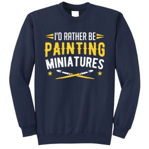 Painters I'd Rather Be Painting Miniatures Paint Premium Sweatshirt