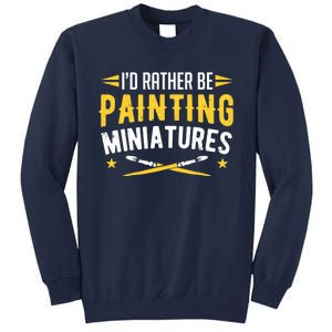 Painters I'd Rather Be Painting Miniatures Paint Premium Tall Sweatshirt