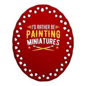 Painters I'd Rather Be Painting Miniatures Paint Premium Ceramic Oval Ornament