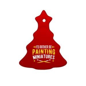 Painters I'd Rather Be Painting Miniatures Paint Premium Ceramic Tree Ornament