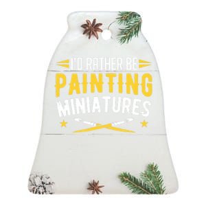 Painters I'd Rather Be Painting Miniatures Paint Premium Ceramic Bell Ornament