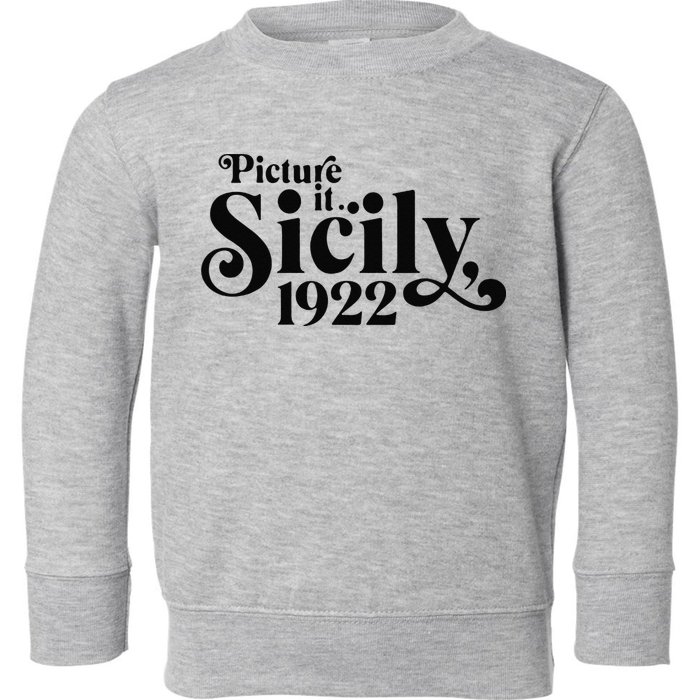 Picture It Sicily 1922 Toddler Sweatshirt