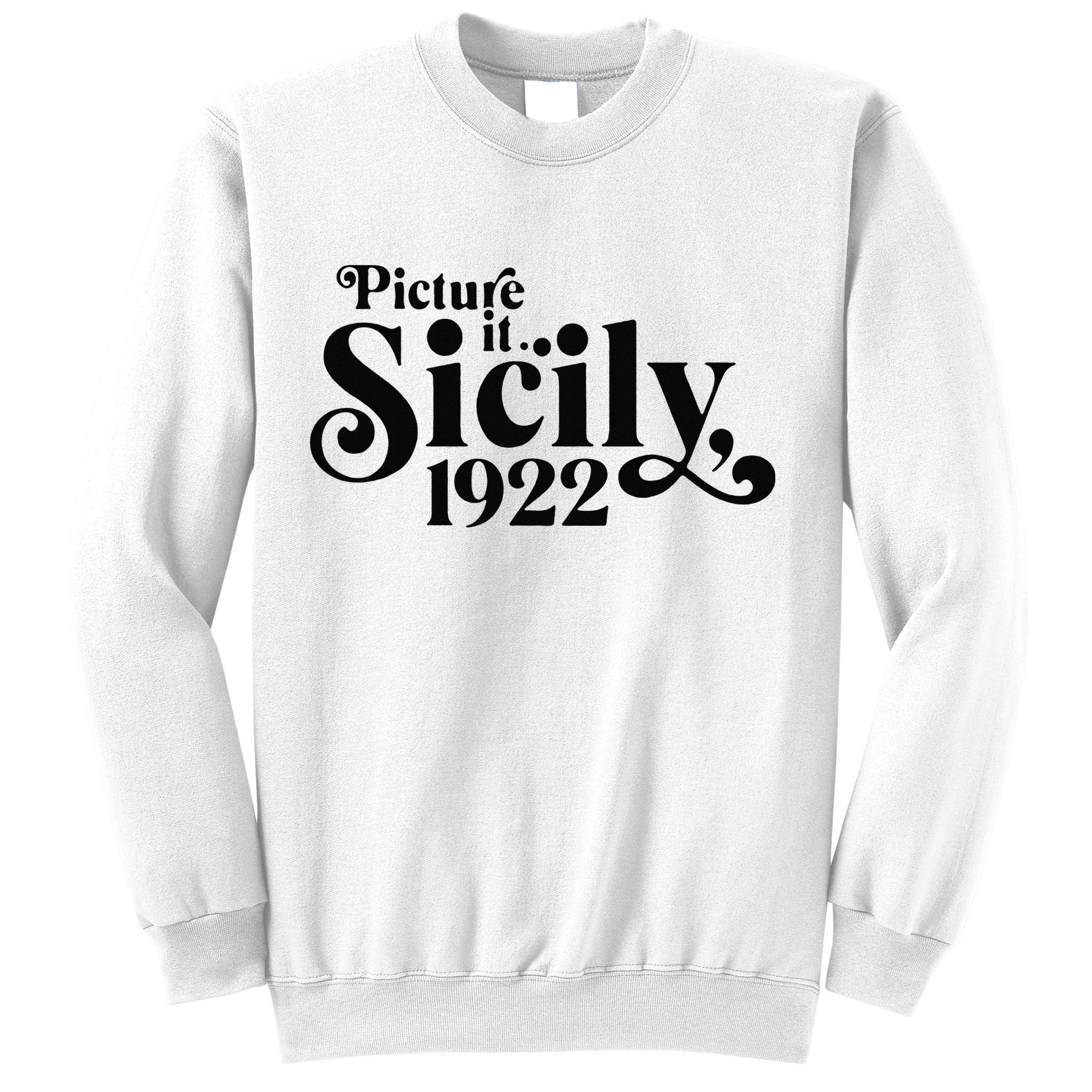 Picture It Sicily 1922 Sweatshirt