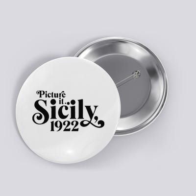 Picture It Sicily 1922 Button