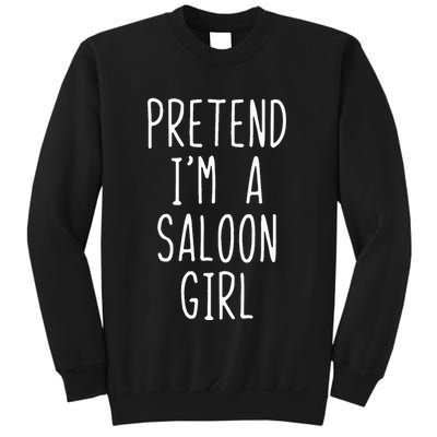 Pretend IM Saloon Girl Costume Halloween Lazy Easy Western Sweatshirt
