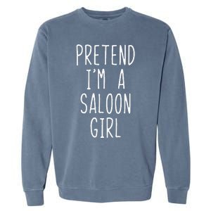 Pretend IM Saloon Girl Costume Halloween Lazy Easy Western Garment-Dyed Sweatshirt