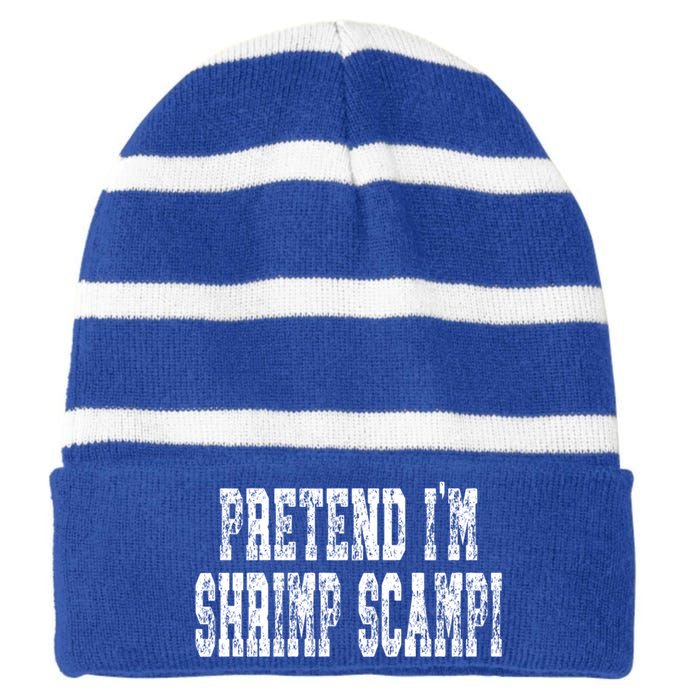 Pretend Im Shrimp Scampi Cute Gift Easy Halloween Costume Gift Striped Beanie with Solid Band