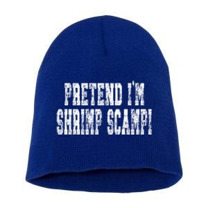 Pretend Im Shrimp Scampi Cute Gift Easy Halloween Costume Gift Short Acrylic Beanie