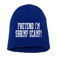 Pretend Im Shrimp Scampi Cute Gift Easy Halloween Costume Gift Short Acrylic Beanie