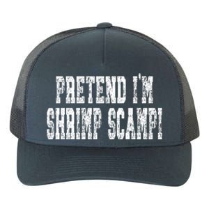 Pretend Im Shrimp Scampi Cute Gift Easy Halloween Costume Gift Yupoong Adult 5-Panel Trucker Hat