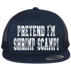 Pretend Im Shrimp Scampi Cute Gift Easy Halloween Costume Gift Flat Bill Trucker Hat