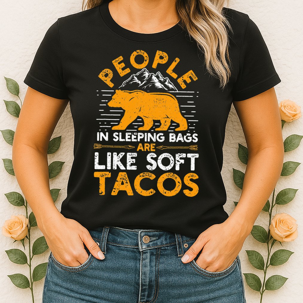 People In Sleeping Bags Are Like Soft Tacos Mexican Camping Womens T-Shirt