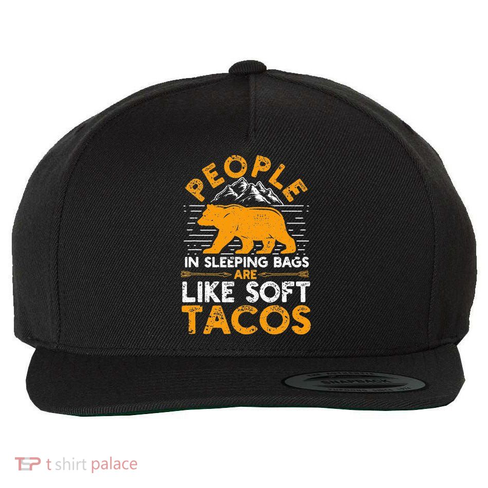 People In Sleeping Bags Are Like Soft Tacos Mexican Camping Wool Snapback Cap