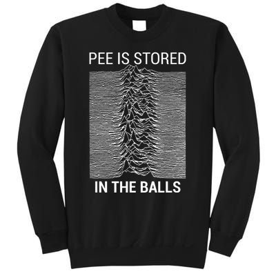 Pee Is Stored In The Balls Sweatshirt