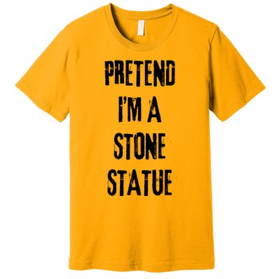 Pretend IM Stone Statue Halloween Last Minute Costume Party Premium T-Shirt