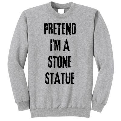 Pretend IM Stone Statue Halloween Last Minute Costume Party Sweatshirt