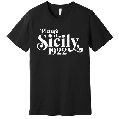 Picture It Sicily 1922 Premium T-Shirt