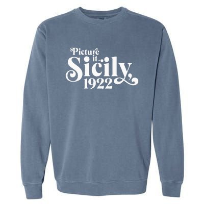 Picture It Sicily 1922 Garment-Dyed Sweatshirt