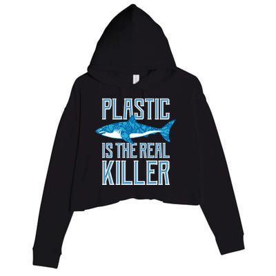 Plastic Is The Real Killer Shark Environt Save Ocean Funny Gift Crop Fleece Hoodie