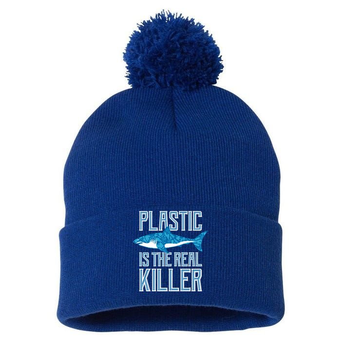 Plastic Is The Real Killer Shark Environt Save Ocean Funny Gift Pom Pom 12in Knit Beanie