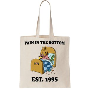 Pain In The Bottom Est 1995 Tote Bag