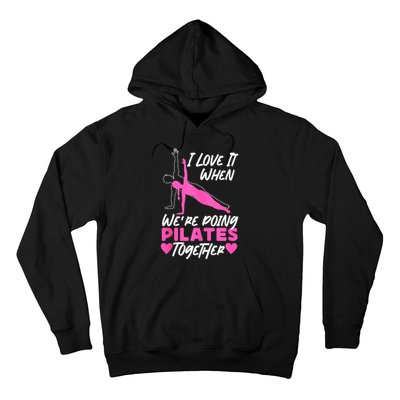 Pilates Instructor Teacher Friends Besties Buddies I Love It Hoodie