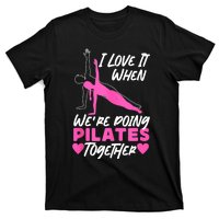 Pilates Instructor Teacher Friends Besties Buddies I Love It T-Shirt