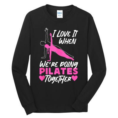 Pilates Instructor Teacher Friends Besties Buddies I Love It Tall Long Sleeve T-Shirt