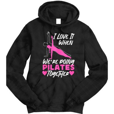 Pilates Instructor Teacher Friends Besties Buddies I Love It Tie Dye Hoodie