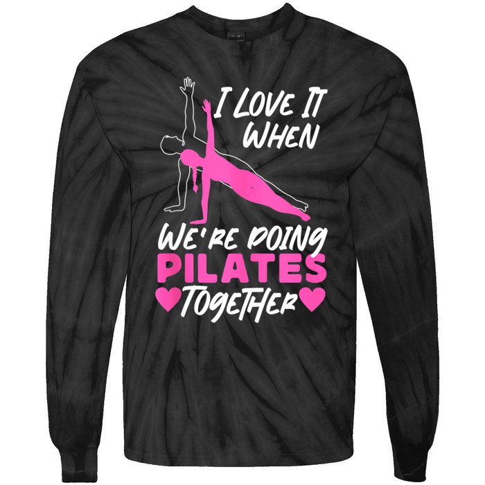 Pilates Instructor Teacher Friends Besties Buddies I Love It Tie-Dye Long Sleeve Shirt