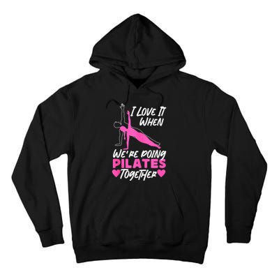 Pilates Instructor Teacher Friends Besties Buddies I Love It Tall Hoodie