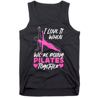 Pilates Instructor Teacher Friends Besties Buddies I Love It Tank Top