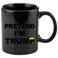 Pretend IM Trump 11oz C Handle Ceramic Mug