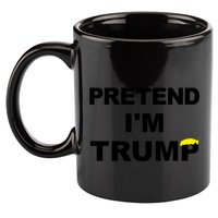 Pretend IM Trump 11oz C Handle Ceramic Mug
