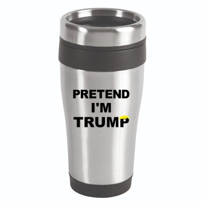 Pretend IM Trump 16oz Travel Tumbler