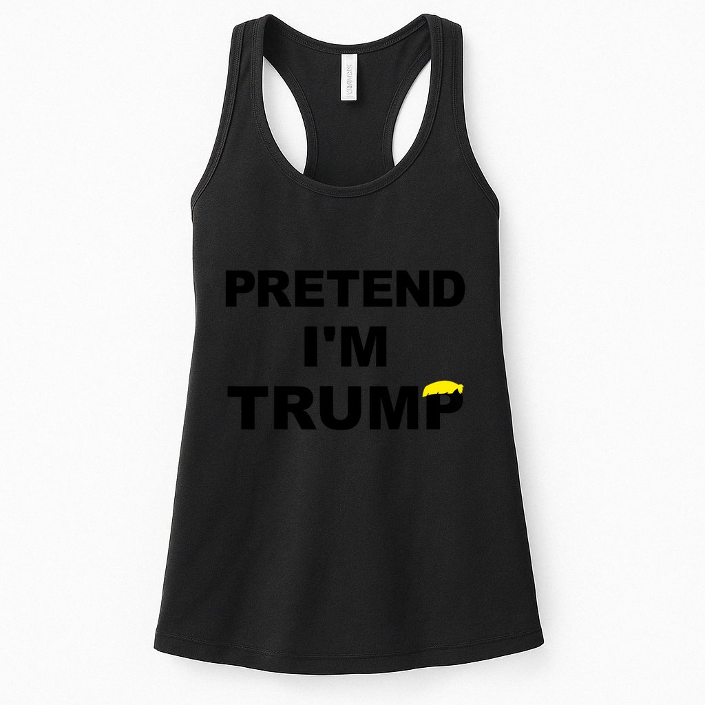Pretend IM Trump Womens Tank Top
