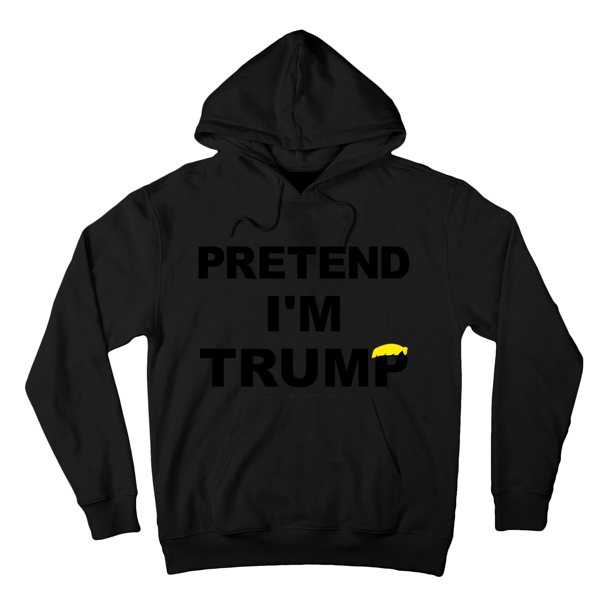 Pretend IM Trump Tall Hoodie